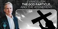 Questions on Evangelism, the God Particle, and the Atonement | Reasonable Faith Video Podcast