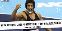 Greg Kerkvliet returning, Lineup Predictions + David Taylor OSU - #PennState Nittany Lions Wrestling