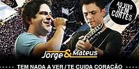 Jorge & Mateus - Tem Nada a Ver/Te Cuida Coração - [DVD Ao Vivo Sem Cortes] - (Clipe Oficial)