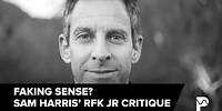 Faking Sense: Unpacking Sam Harris' Attack on RFK Jr.