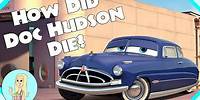 How Doc Hudson Died (Probably) | Disney Pixar Cars Theory The Fangirl