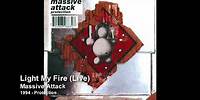 Massive Attack - Light My Fire Live