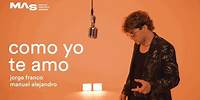 Jorge Franco, Manuel Alejandro - Como Yo Te Amo (Videoclip Oficial) || M.A.S #1