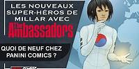 Quoi de neuf chez Panini Comics ? Les Nouveaux Super-Héros de Millar avec The Ambassadors 🌍