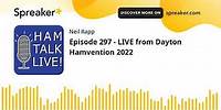 Episode 297 - LIVE from Dayton Hamvention 2022