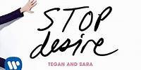 Tegan and Sara - Stop Desire [OFFICIAL AUDIO]