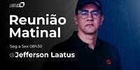 Laatus - Reunião Matinal com Jefferson Laatus – 21/05/2024