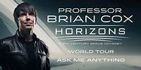 Professor Brian Cox - Ask Me Anything - Are things getting better or worse ? - Horizons Tour 2022