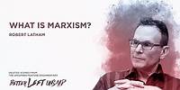 What is Marxism? I Explained by Professor Robert Latham