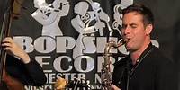 Chet Doxas Trio: You Can't Take it with you - Live @ The Bop Shop