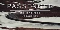 Passenger | The Long Road (Acoustic) (Official Album Audio)