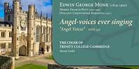 Angel-voices ever singing (Monk/'Angel Voices') | The Choir of Trinity College Cambridge