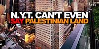 NY Times can't even say 'Palestinian land'