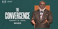 The Convergence Bishop T.D. Jakes