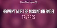 Heaven’t Must Be Missing An Angel - Tavares (Disco Club Anos 80) Áudio Oficial