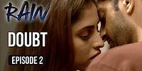 Rain | Episode 2 - 'Doubt' | Priya Banerjee | A Web Series By Vikram Bhatt