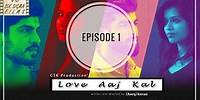 Hindi Web Series | Love Aaj Kal - Episode 1 | College Romance | Six Sigma Films