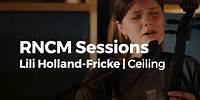 RNCM Sessions: Lili Holland-Fricke | Ceiling
