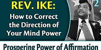 How to Correct the Direction of Your Mind Power - Rev. Ike's Prospering Power of Affirmation, Part 2