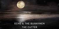 Echo & The Bunnymen - The Cutter (Transformed) (Official Audio)