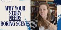 Why Your Story NEEDS Boring Scenes