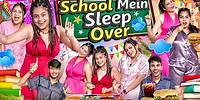 School Mein Sleep Over || Aditi Sharma