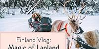 Finland Travel Vlog: Magic of Lapland