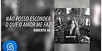 Roberta Sá - Não Posso Esconder o que o Amor Me Faz (Álbum Delírio) [Áudio Oficial]