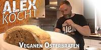 Alex kocht ... veganer Osterbraten | Rezept + Anleitung