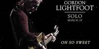 Gordon Lightfoot - Oh So Sweet - Official Audio