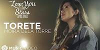 Torete - Moira Dela Torre (Music Video) | "Love You To The Stars And Back" OST