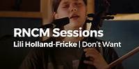 RNCM Sessions: Lili Holland-Frecke | Don't Want