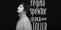 Regina Spektor - Older and Taller [Official Audio]