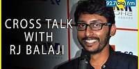 RJ பாலாஜி - BIG FM Cross Talk 1 - Balaji