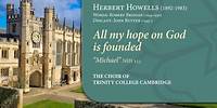All my hope on God is founded (tune: Howells) | The Choir of Trinity College Cambridge
