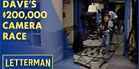 Dave's $200,000 Camera Races | Letterman