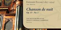 Elgar (arr. Brewer) - Chanson de nuit, Op.15/1 | The Metzler Organ at Trinity College Cambridge