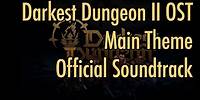 Darkest Dungeon II OST - "Main Theme" (2023) HQ Official