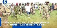 We’ve moved over 181,000 people from Nairobi Rivers corridor – Kindiki