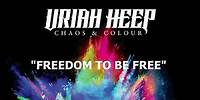 Uriah Heep - Freedom To Be Free (Official Audio)