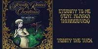 Trinity The Tuck - Eternity To Me (feat. @alaskatron5000) [Official Audio]