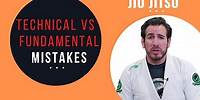 Jiu Jitsu - Technical vs Fundamental Mistakes