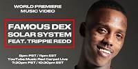 🔴 LIVE 🔴 Famous Dex - Solar System (feat. Trippie Redd) [Official Video Premiere]