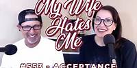 My Wife Hates Me #553 | Acceptance