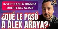 🔴TRÁGICA MUERTE del actor Álex Araya: las pistas de un crimen que ha conmocionado Latinoamérica