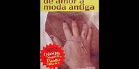 Diogo Nogueira - Uma História de Amor À Moda Antiga: Capítulo 2 - O AMOR ACONTECE