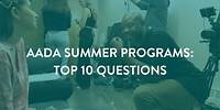AADA Summer Programs - Top 10 Questions