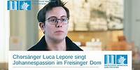 Chorsänger Luca Lepore singt Johannespassion in Freising