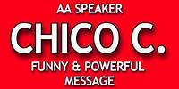 AA Speaker Chico C. "Funny and Powerful"