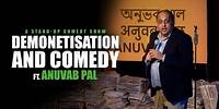 Demonetisation and Comedy | Stand-up Comedy | Anuvab Pal